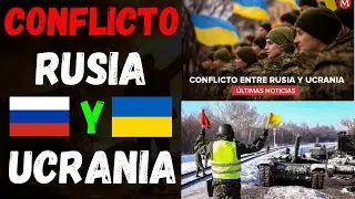 ✅🔥Rusia y Ucrania conflicto - Que esta pasando🔥✅