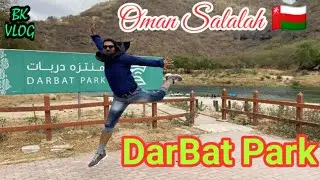 DARBAT PARK||Oman salalah ലെ beautiful Wadi Darbat park നല്ല കിടിലൻ സ്ഥലം 😀||Babeesh kashi