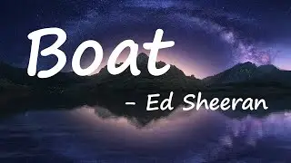 Ed Sheeran – Boat Lyrics