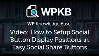 How to Setup Social Button Display Positions in Easy Social Share Buttons