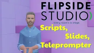 How to use Flipside Studio VR - Scripts, Slides and Teleprompter