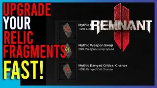 Remnant 2 Guide: How to Fully Upgrade Your Relic Fragments FAST! | Playing Quietly
