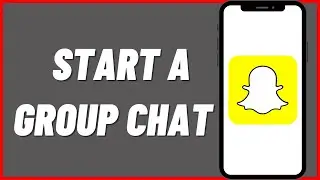 How To Start A Group Chat On Snapchat In 2022