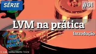 #1 - Linux - LVM  na prática! - Introdução