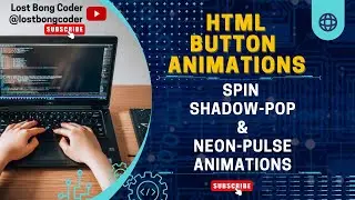 HTML AND CSS MAGIC: CREATE SPIN, SHADOW POP, AND NEON PULSE BUTTON ANIMATIONS