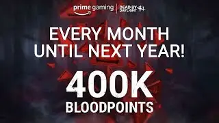 Dead By Daylight Community Discussion| 400K Bloodpoints from Prime Gaming every month until 2024!