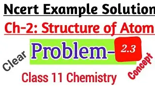 Example - 2.3 |Class 11 Chemistry NCERT Solutions |Chapter-2 | Structure of atom |Page no.35