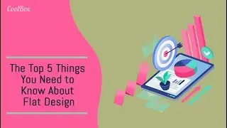 The Top 5 Things You Need to Know About Flat Design