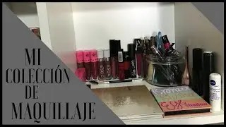 MI COLECCIÓN DE MAQUILLAJE (ACTUALIZADA)