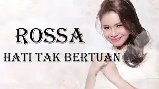 Hati Tak Bertuan - Rossa Lyrics
