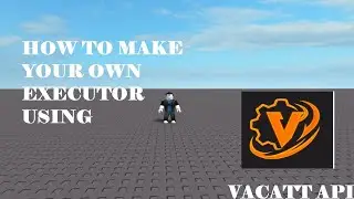 How to make a executor using Vacatt API! | 99% UNC | STABLE