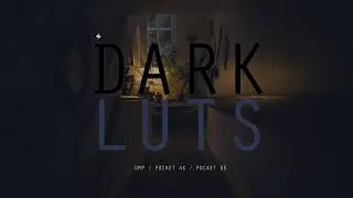 Blackmagic Dark LUTS / Pocket 4K / Pocket 6K / UMP