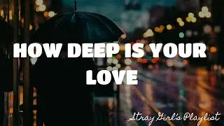 HOW DEEP IS YOUR LOVE - BEE GEES  | LYRICS