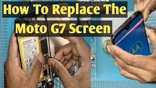 How To Replace The Moto G7 Screen।। Motorola Moto G7Screen Replacement Part-2