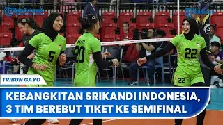 Kebangkitan Srikandi Indonesia, 3 Tim Berebut Tiket ke Semifinal