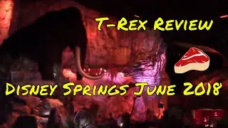 Disney Springs T-Rex Dining Review June 2018