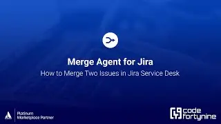How to merge two issues in Jira | Merge Agent for Jira