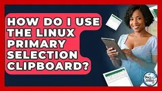 How Do I Use The Linux Primary Selection Clipboard? - Docs and Sheets Pro