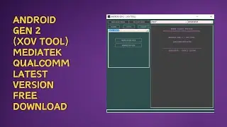 Android Gen 2 (XOV Tool) MediaTek & Qualcomm Latest Version