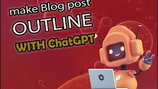 chat GPT - Effortlessly Craft a Blog Outline with the Help of ChatGPT tool for bloggers | Techno Pen