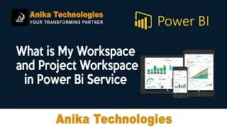 What is My Workspace and Project Workspace in Power Bi Service? | Anika Technologies