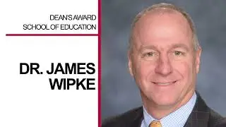 Dr. Jim Wipke | School of Education Dean's Award