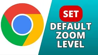 How to Set Google Chrome Default Zoom Level 2024?