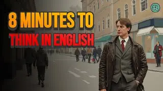 Learn to think in English in 8 minutes !