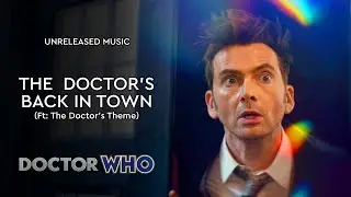 The Doctor's Back in Town (Ft: The Doctor's Theme) - Doctor Who Unreleased Music