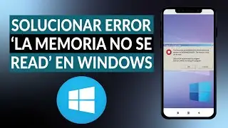 Cómo solucionar el error 'la memoria no se pudo read' en WINDOWS 10, 8, 8.1 y 7