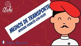 Aprende Francés: Los medios de transporte (Les Moyens de Transport)