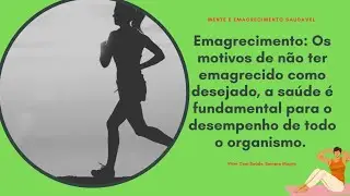 Porquê não emagreci como eu havia desejado? Quais os motivos?