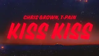 Chris Brown - Kiss Kiss (Lyrics) feat. T-Pain