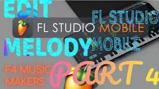PART 4 | FL STUDIO MOBILE | MELODY EDIT  GOCHUU 🎵|SEASON 2