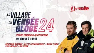 Le Village du Vendée Globe 2024 – avec Benjamin Dutreux et Paul Meilhat