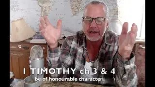 1 TIMOTHY ch 3 & 4  ' be of honourable character ' Ep#615