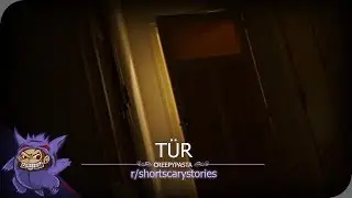 Creepypasta Deutsch - /r shortscarystories - Tür
