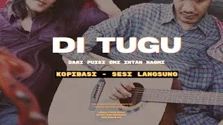 KOPIBASI - Di Tugu (Omi Intan Naomi)