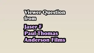 Viewer Question 66 (from Jaser F): Paul Thomas Anderson Films
