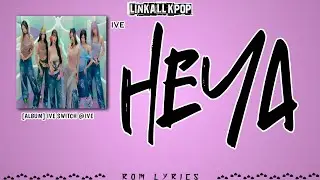 IVE (아이브) – HEYA (해야) [Rom Lyrics]