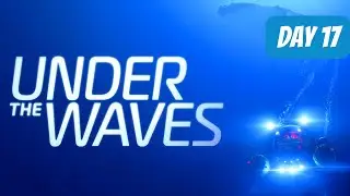 Under The Waves: Walkthrough Day 17 (Save Our Souls)