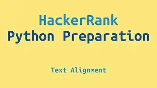 20. HackerRank Python Preparation - Text Alignment - Challenge Solution