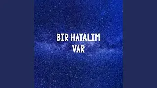 Bir Hayalim Var