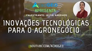 Inovações Tecnológicas para o Agronegócio | AcadGEO Apresenta #007