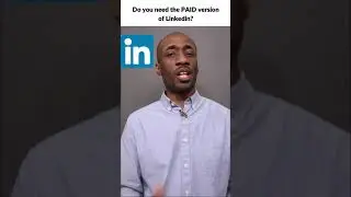 Do you need the PAID version of LinkedIn? 