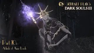 Sekhali Plays Dark Souls 3 - Part 10: Aldrich of Anor Londo