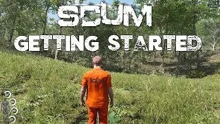 SCUM - Getting Started Tutorial - Beginners Guide