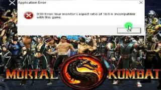 2023 Mortal Kombat D3D Error: Your monitor's aspect ratio of 16:9 is incompatible with this game.