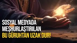 SOSYAL MEDYADA MEŞHURLAŞTIRILAN BU GÜRUHTAN UZAK DUR!