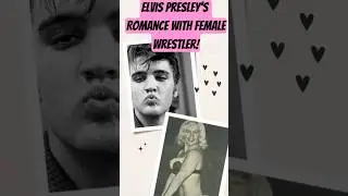 Elvis Presley's Romance With Lady Wrestler!